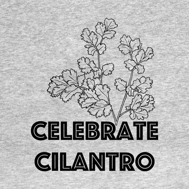 Celebrate Cilantro by hotherbaltees